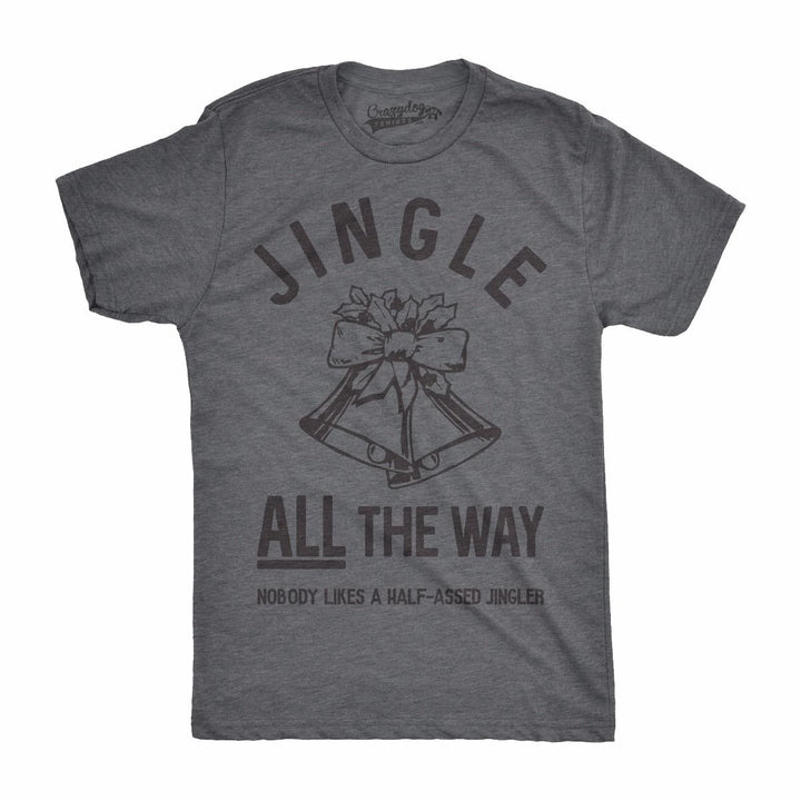 Mens Jingle All The Way T shirt Funny Christmas Holiday Tee Sarcastic Rude Joke Image 1