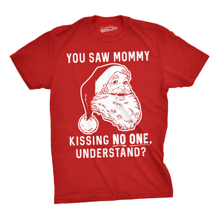 Mens You Saw Mommy Kissing No OneUnderstand Tshirt Funny Christmas Tee Image 4