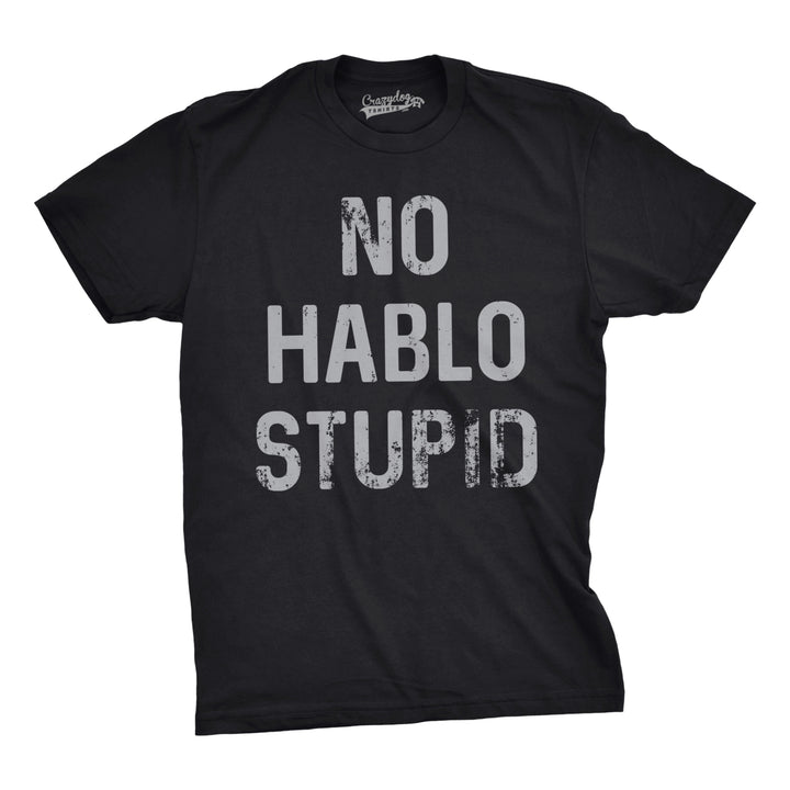 Mens No Hablo Stupid Tshirt Funny Sarcastic Spanish Tee For Guys Image 4