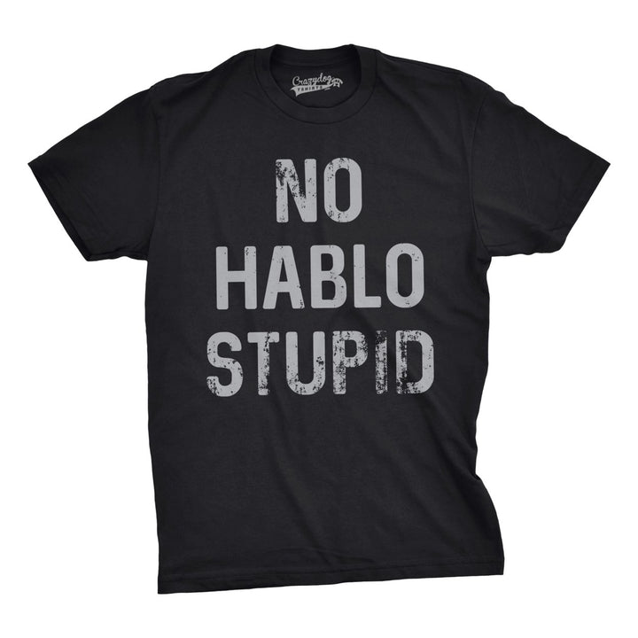 Mens No Hablo Stupid Tshirt Funny Sarcastic Spanish Tee For Guys Image 1