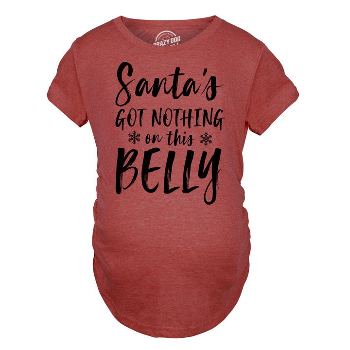 Maternity Santas Got Nothing On This Belly Pregnancy Tshirt Funny Christmas Bump Image 2