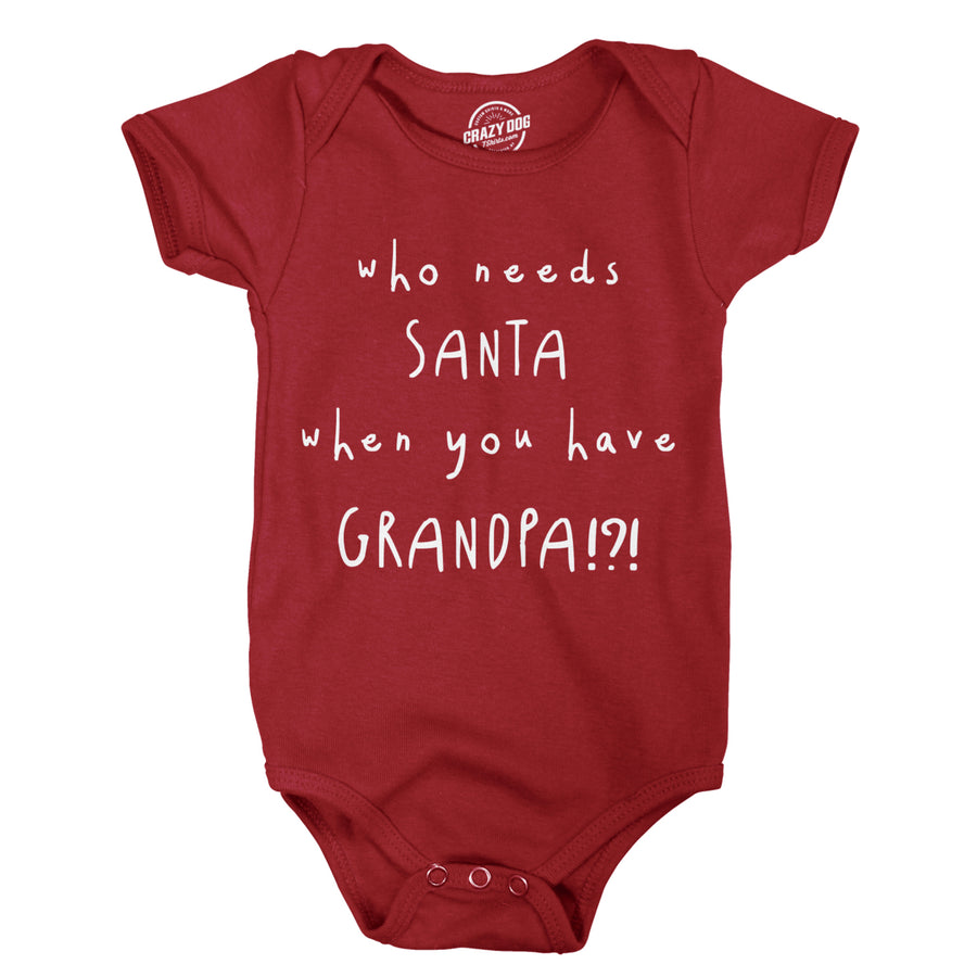 Creeper Who Needs Santa When You Have Grandpa Funny Christmas Bodysuit For Baby Image 1