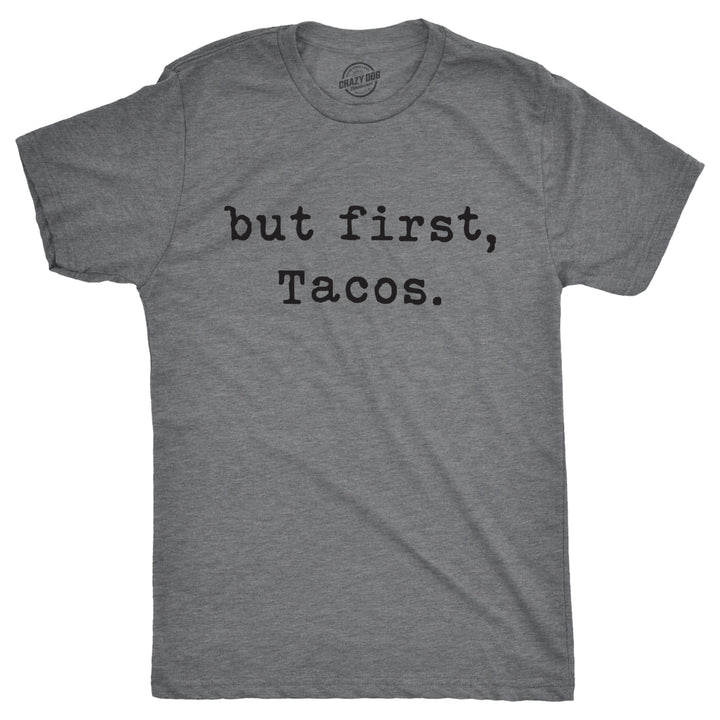 Mens But First Tacos Tshirt Funny Burrito Tee For Guys Image 1