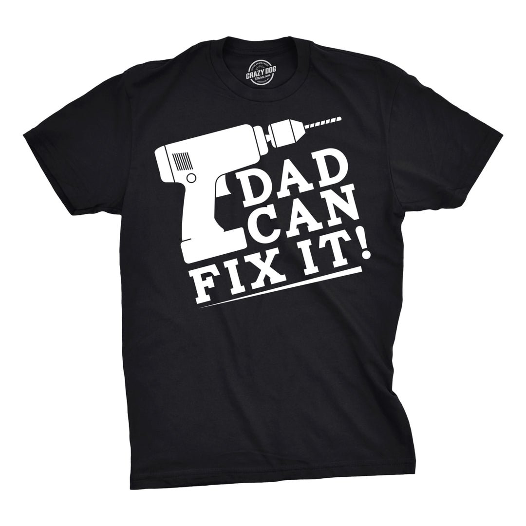 Mens Dad Can Fix It Tshirt Funny Power Tools Fathers Day Tee For Guys Image 1