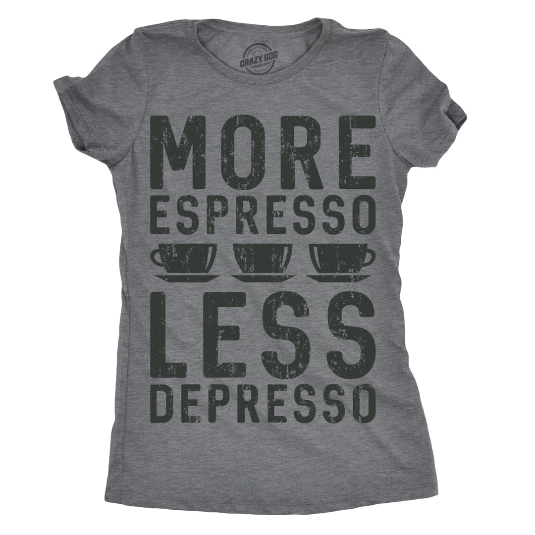 Womens More Espresso Less Depresso Tshirt Funny Coffee Morning Tee For Ladies Image 1