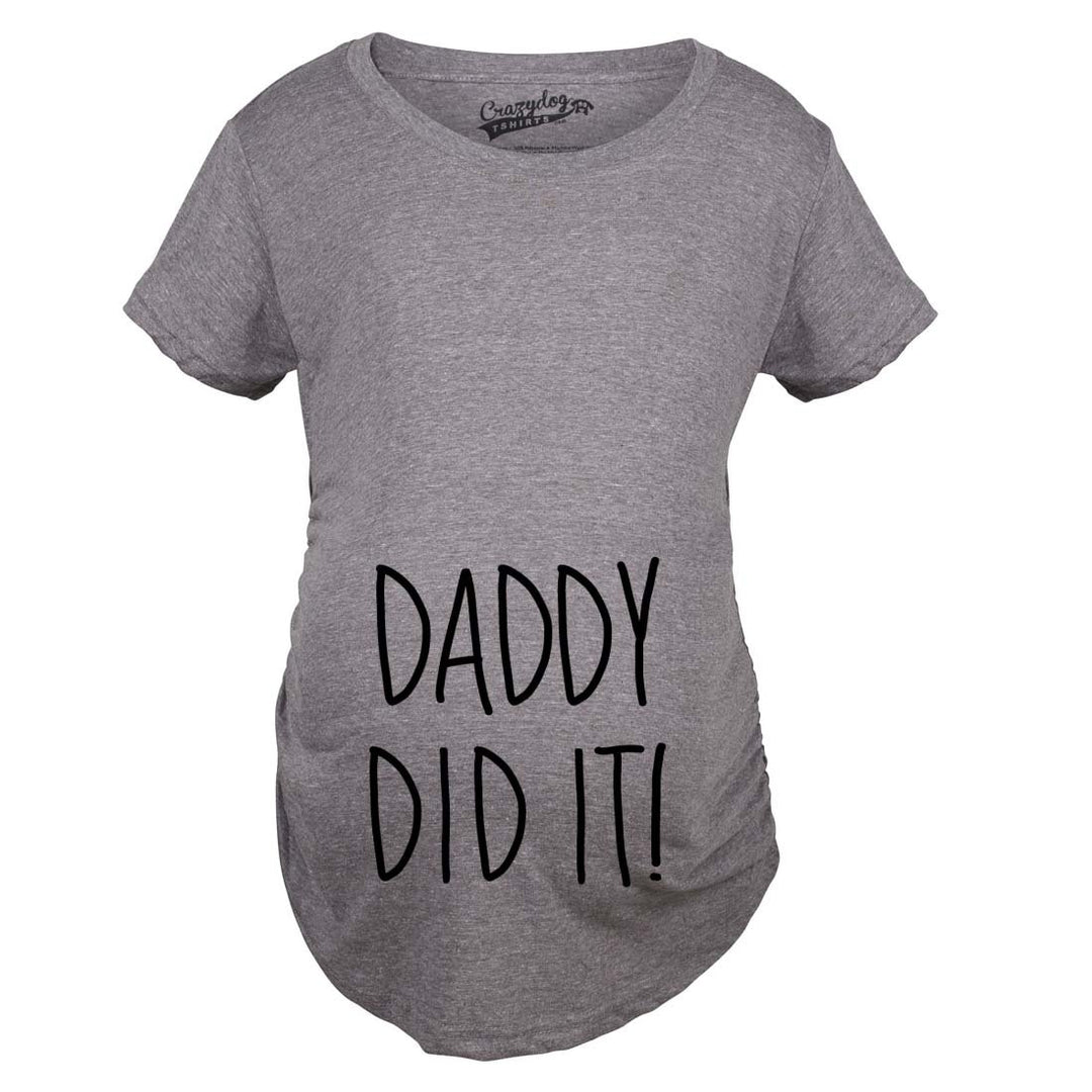 Maternity Daddy Did It T shirt Funny Pregnancy Announcement Gender Reveal Tee Image 1