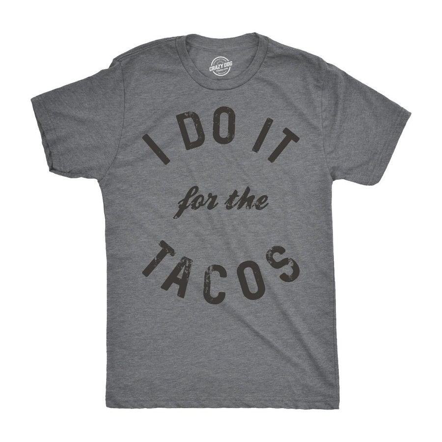 Mens I Do It For The Tacos Tshirt Funny Mexican Food Tee For Guys Image 1