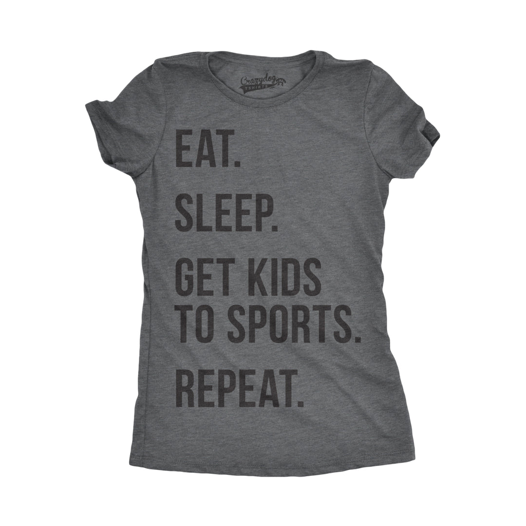 Womens Eat Sleep Get Kids To Sports Repeat T shirt Funny Sarcastic Image 6