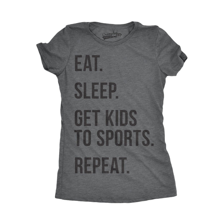 Womens Eat Sleep Get Kids To Sports Repeat T shirt Funny Sarcastic Image 1