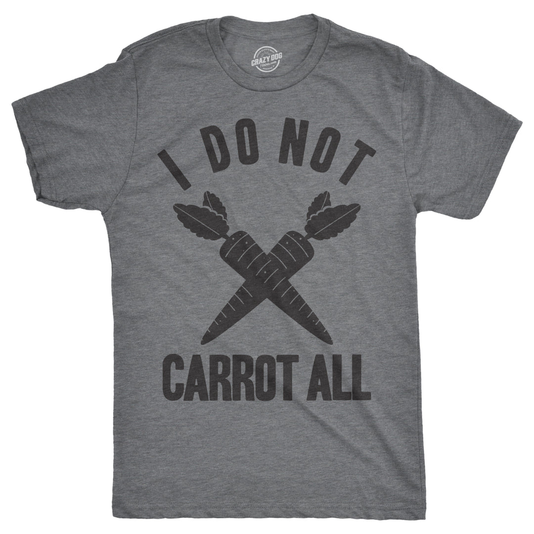 Mens I Do Not Carrot All T Shirt Funny Sarcastic Easter Adult Humor Care Tee Image 1