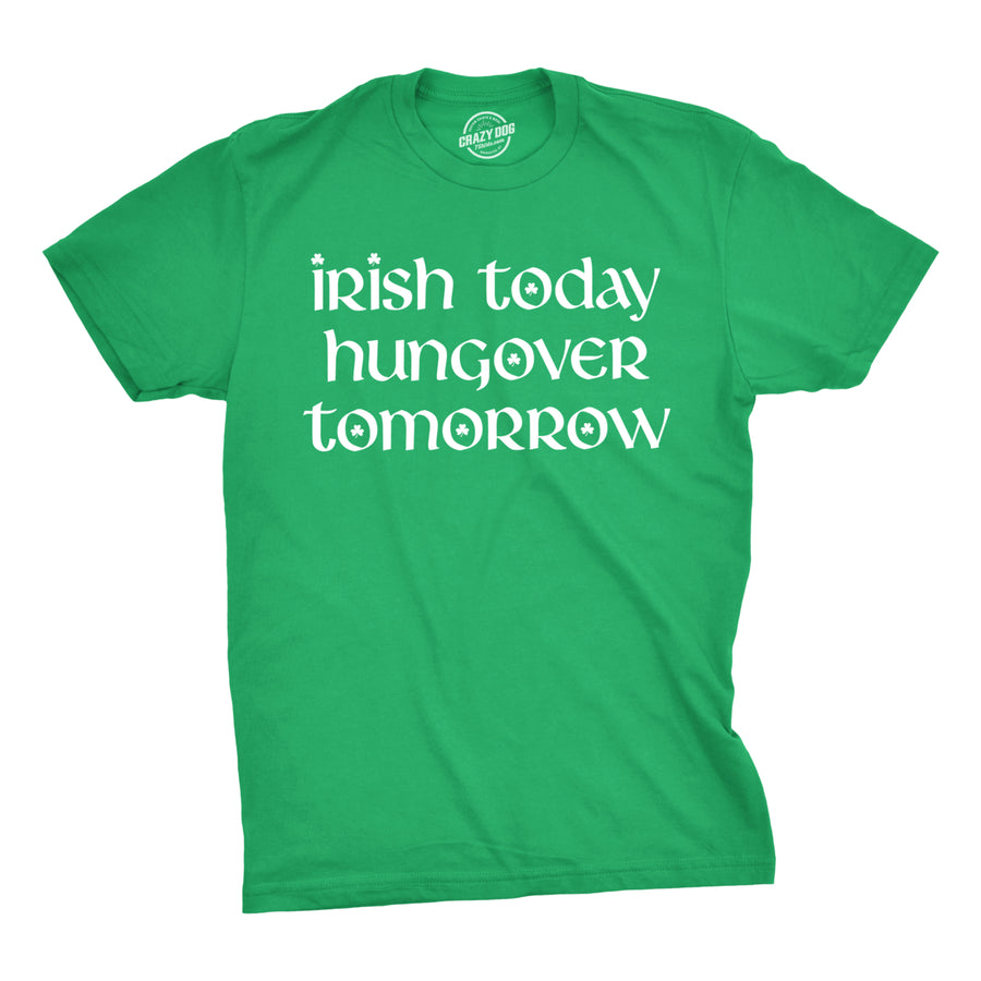 Mens Irish Today Hungover Tomorrow T Shirt Funny St Patricks Day Drinking Tee Image 1