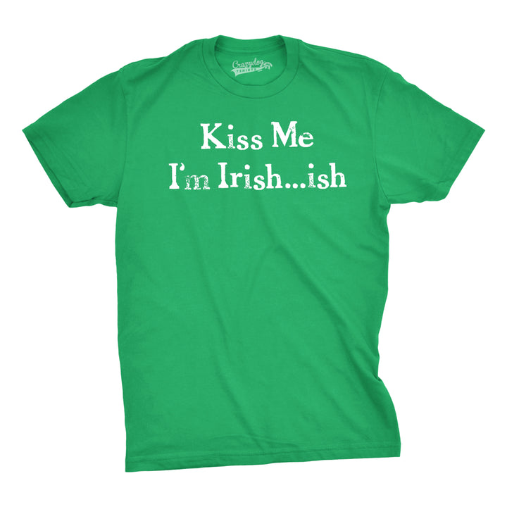 Mens Kiss Me Im Irish ish T Shirt Funny Saint Patricks Day Clover Tee For Guys Image 4