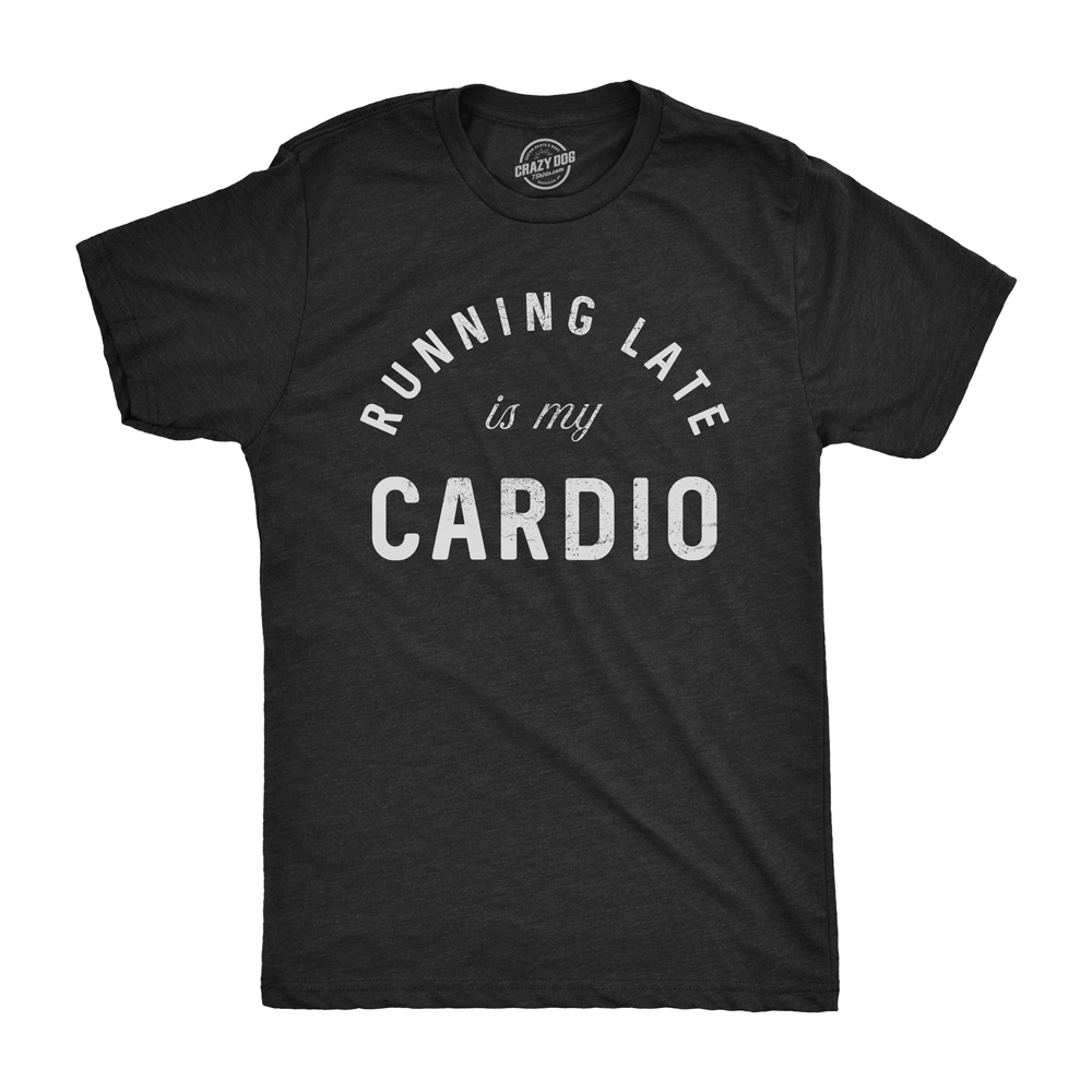 Mens Running Late Is My Cardio T shirt Funny Fitness Workout Tee Image 1