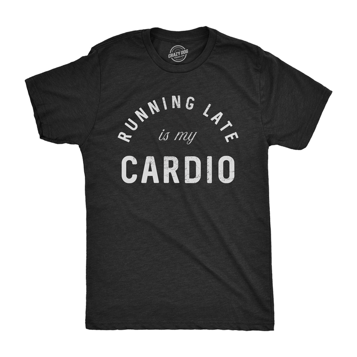 Mens Running Late Is My Cardio T shirt Funny Fitness Workout Tee Image 1