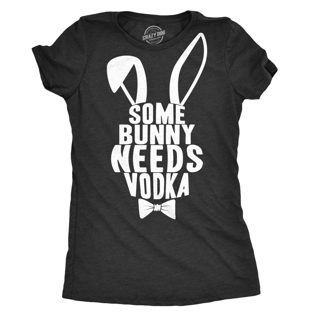 Womens Some Bunny Needs Vodka T Shirt Gift Funny Easter Drinking Tee For Guys Image 1