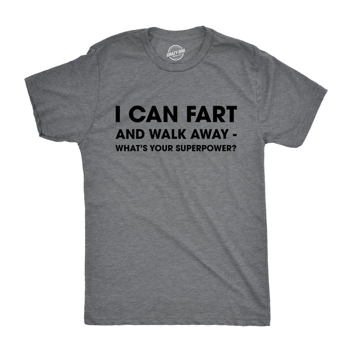 Mens I Can f**t And Walk Away Whats Your Superpower T shirt Funny Sarcastic Tee Image 1