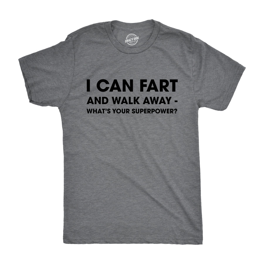 Mens I Can f**t And Walk Away Whats Your Superpower T shirt Funny Sarcastic Tee Image 1