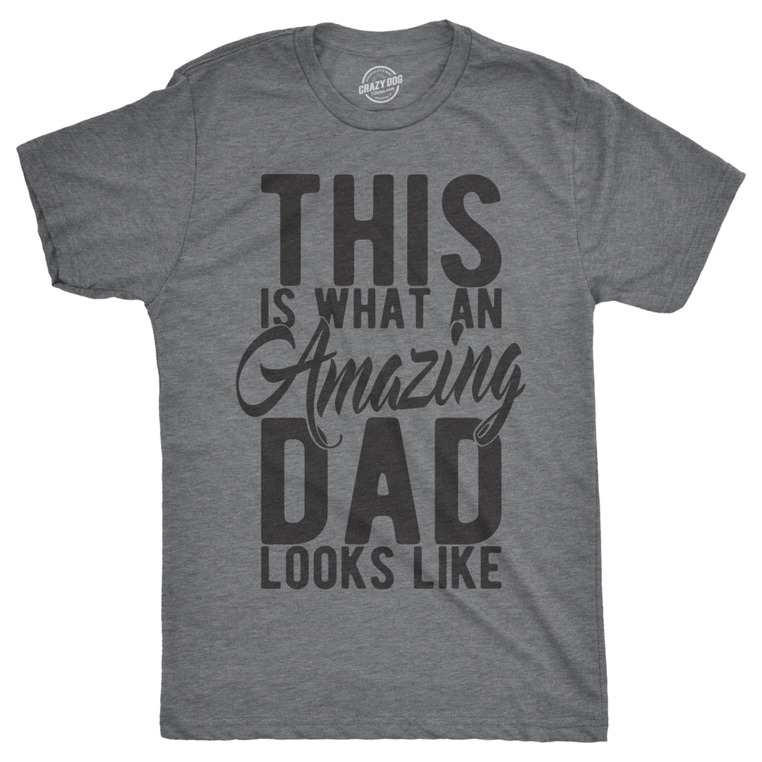 Mens This Is What An Amazing Dad Looks Like T shirt Funny Fathers Day Cool Tee Image 1