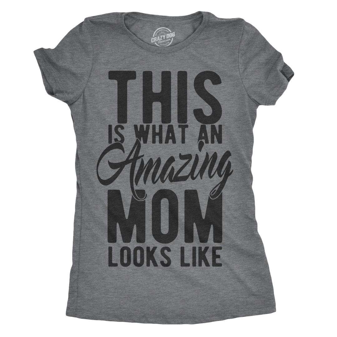 Womens This Is What An Amazing Mom Looks Like Tshirt Funny Family Tee For Ladies Image 1