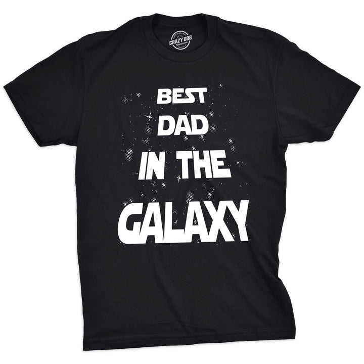 Mens Best Dad In The Galaxy Tshirt Funny SciFi Movie Fathers Day Tee For Guys Image 4