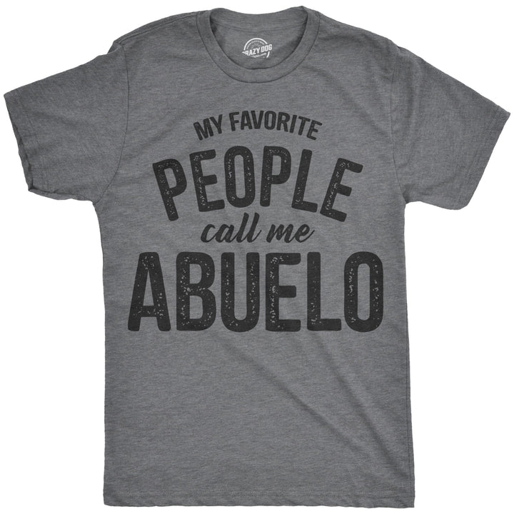 Mens My Favorite People Call Me Abuelo Tshirt Funny Fathers Day Tee For Guys Image 1