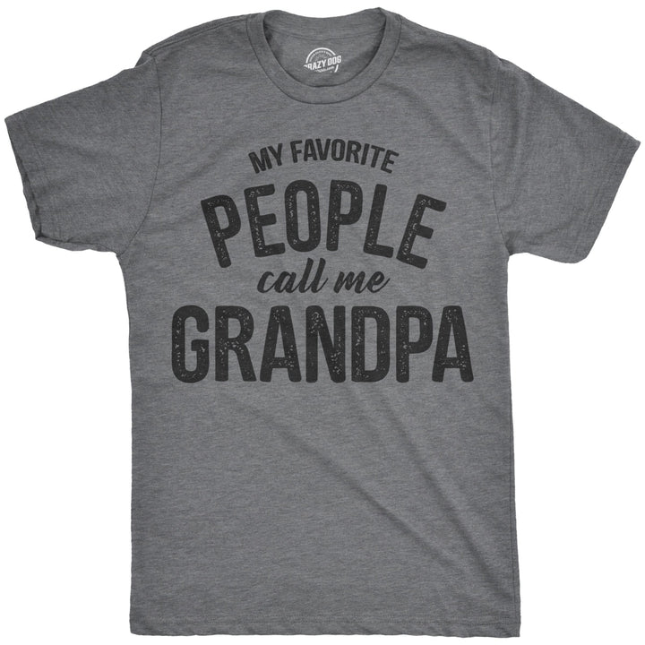 Mens My Favorite People Call Me Grandpa Tshirt Funny Fathers Day Tee For Guys Image 1