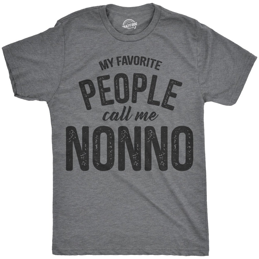 Mens My Favorite People Call Me Nonno Tshirt Funny Fathers Day Tee For Guys Image 1