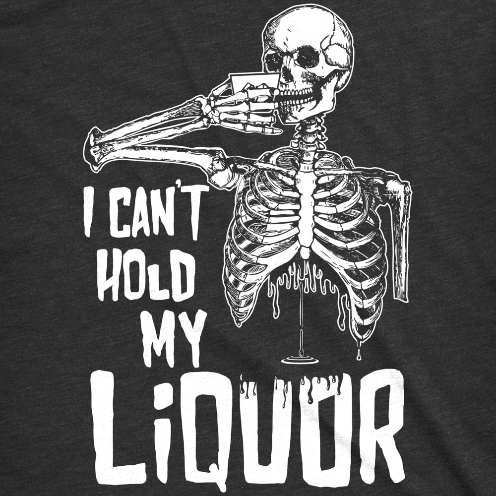 Mens I Cant Hold My Liquor Tshirt Funny Halloween Skeleton Drinking Tee For Guys Image 2