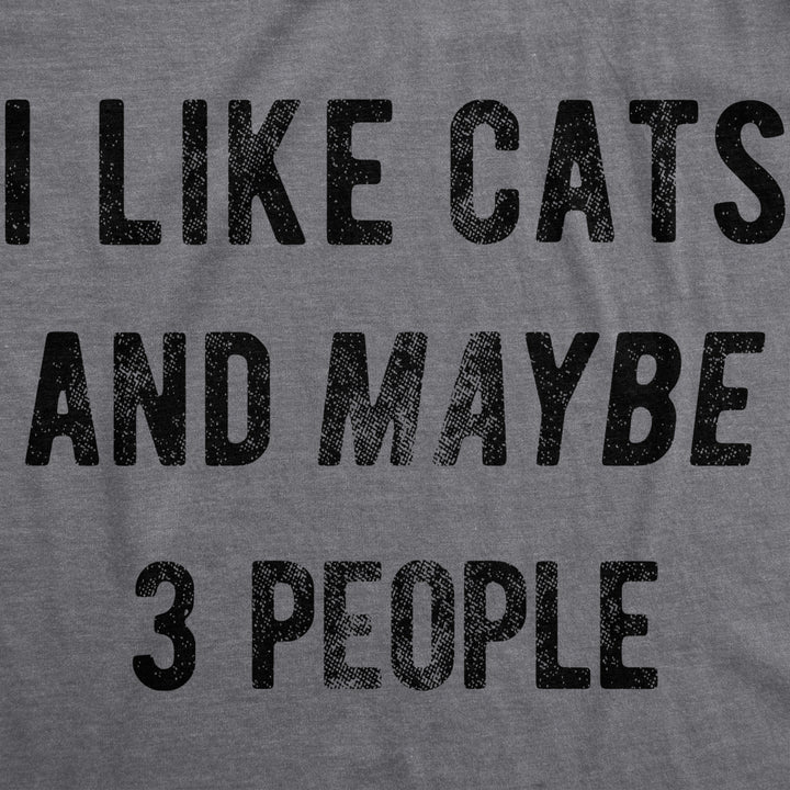 Womens I Like Cats And Maybe 3 People T shirt Funny Pet Lover Cool Humor Graphic Image 2