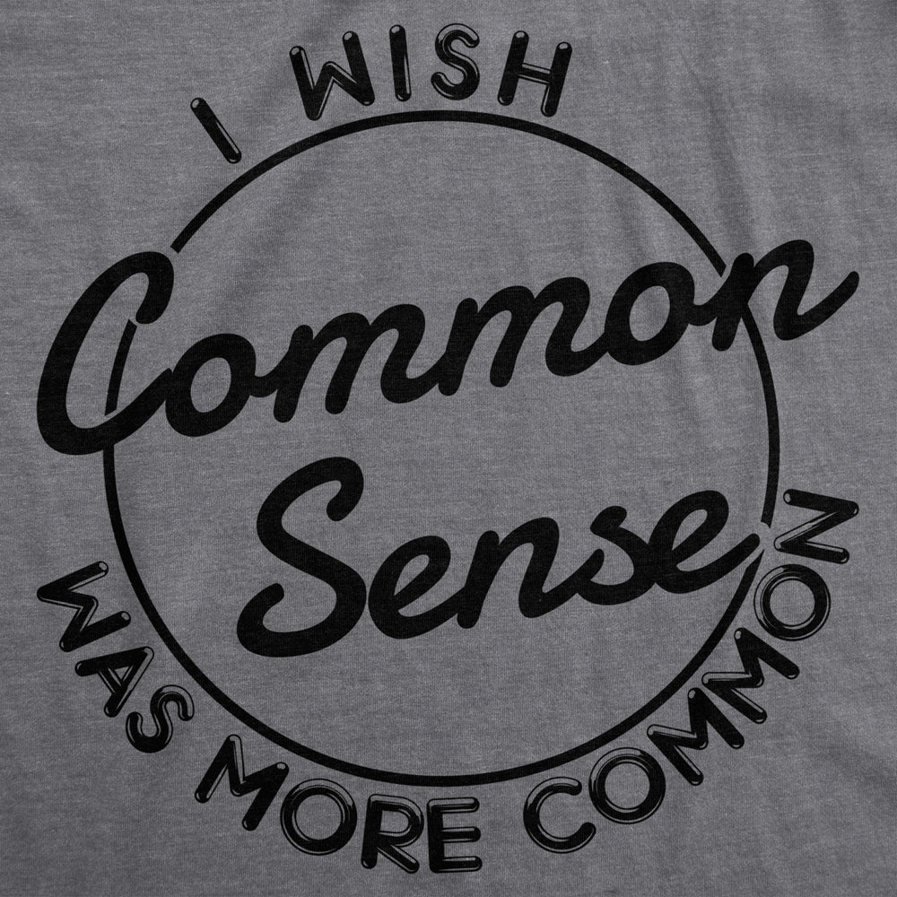 Womens I Wish Common Sense Was More Common Tshirt Funny Sarcastic Tee Image 2