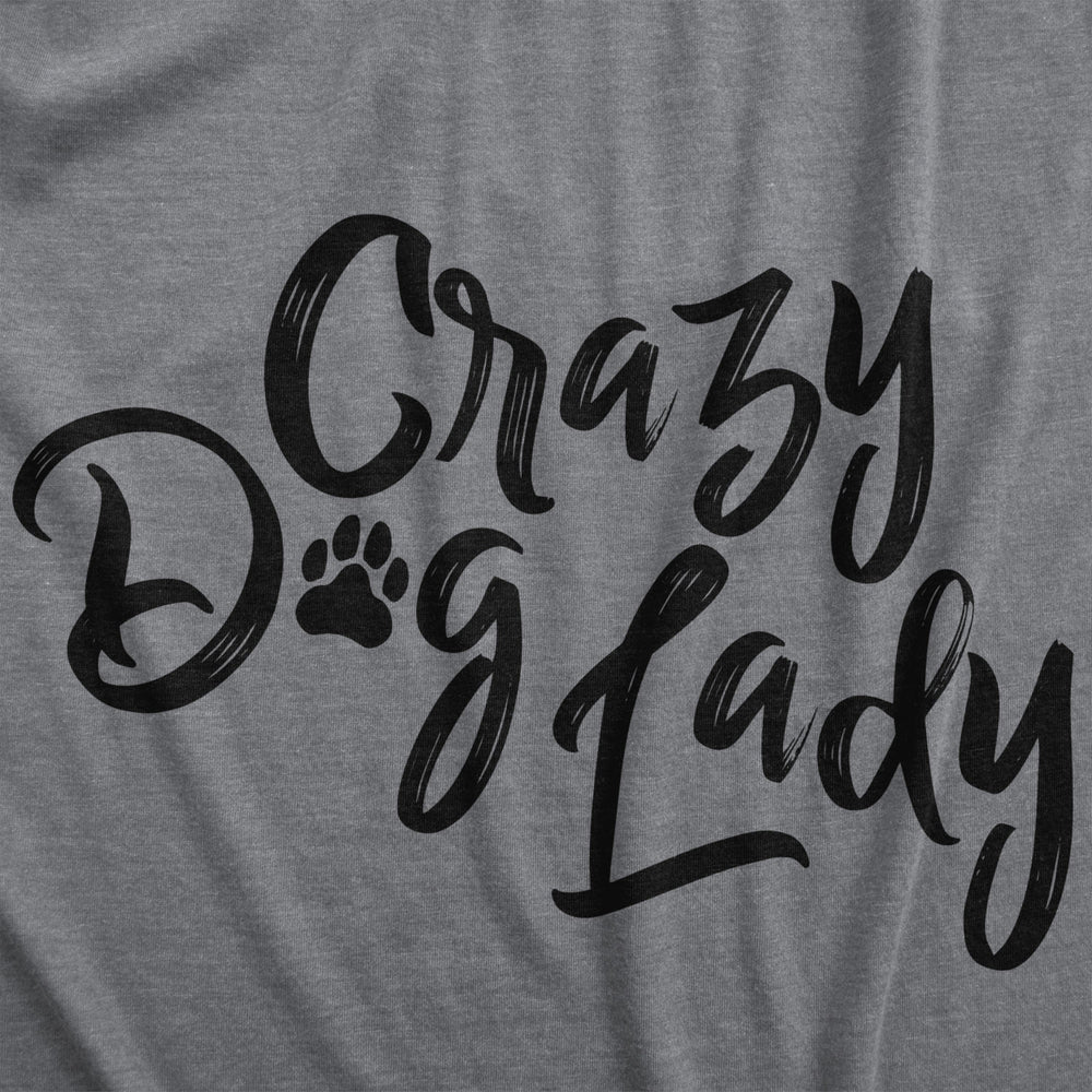 Womens Crazy Dog Lady T shirt Funny Dog Mom Gift Sarcastic Tee Image 2