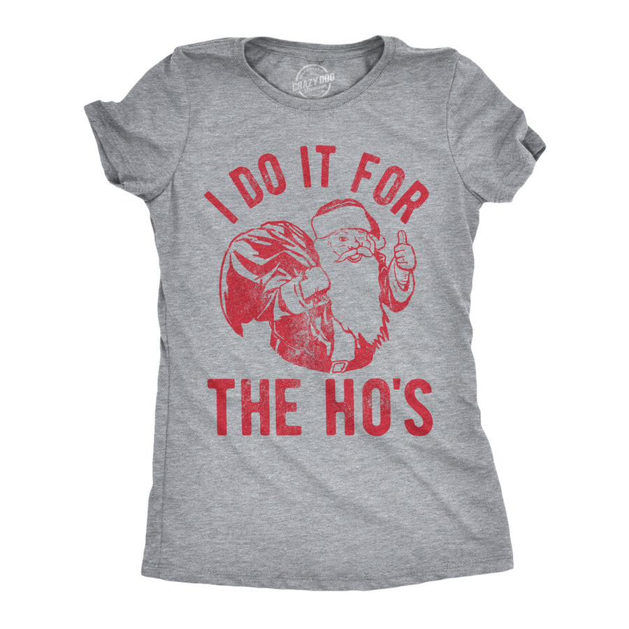 Womens I Do It For The Hos T shirt Funny Christmas Sarcastic Xmas Image 1