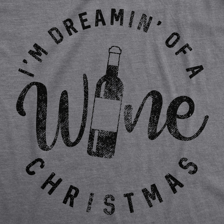 Womens Im Dreamin Of A Wine Christmas Tshirt Funny Drinking Tee Image 2