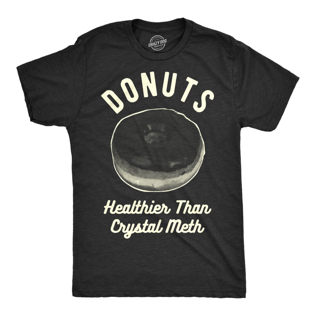 Mens Donuts Healthier Than Crystal Meth Drugs Funny Offensive T shirt Image 1