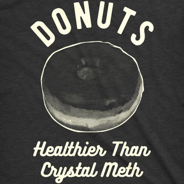 Mens Donuts Healthier Than Crystal Meth Drugs Funny Offensive T shirt Image 2