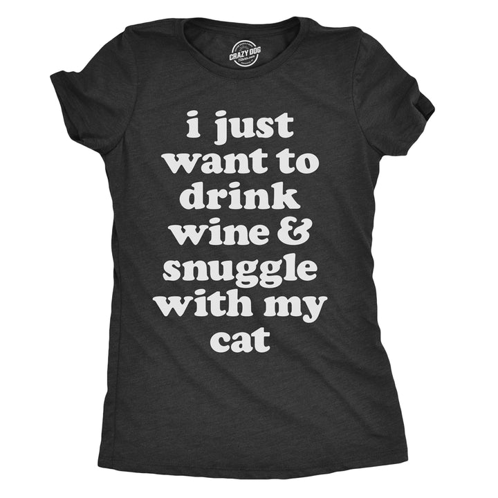 Womens I Just Want To Drink Wine And Snuggle With My Cat T shirt Funny Pet Mom Image 1