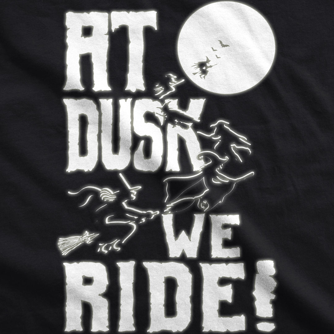 Womens At Dusk We Ride Tshirt Funny Halloween Witch Tee Image 2