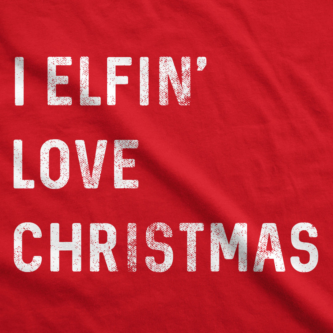 Womens I Elfin Love Christmas Tshirt Funny Holiday Tee Image 2