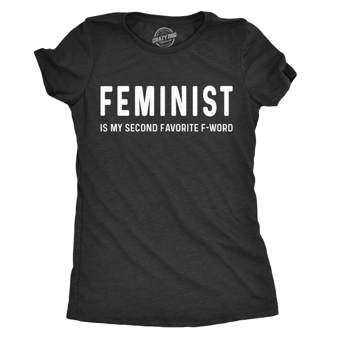 Womens Feminist Is My Second Favorite F-Word Tshirt Funny Protest Tee For Ladies Image 1