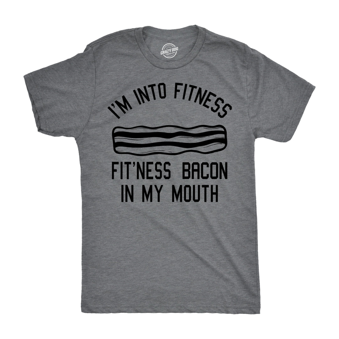 Mens Im Into Fitness Fitness Bacon In My Mouth T shirt Funny Breakfast Lover Tee Image 1