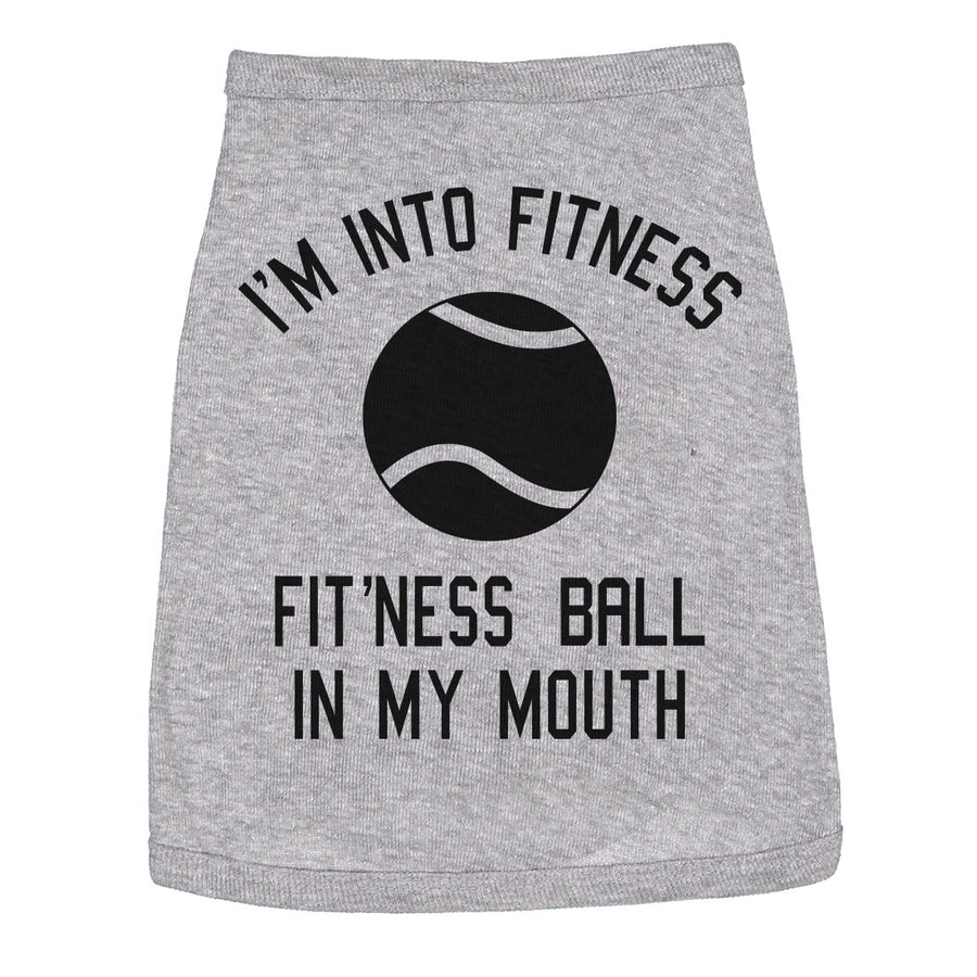 Dog Shirt Im Into Fitness Ball In My Mouth Funny Clothes For Small Breed Pup Image 1