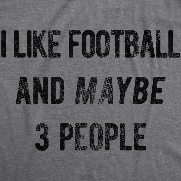 Mens I Like Football And Maybe 3 People Funny T Shirt Sunday Funday Gameday Top Image 2