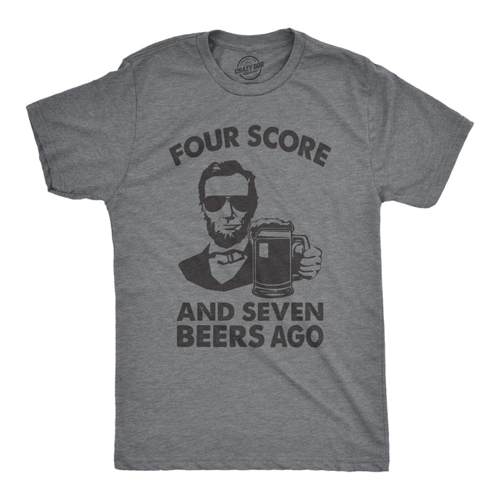 Mens Four Score And Seven Beers Ago Tshirt Funny Abe Lincoln Gettysburg Address Tee Image 1