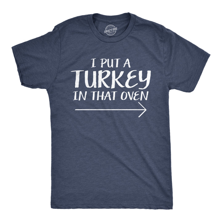 Mens I Put A Turkey In That Oven Funny Thanksgiving Pregnant Wife Tee Image 1