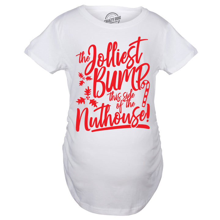 Maternity The Jolliest Bump This Side Of The Nuthouse Pregnancy Tshirt Cute Christmas Tee Image 4