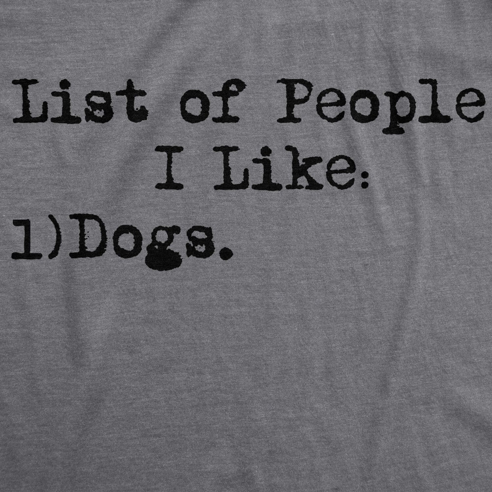 Mens List Of People I Like Dog T shirt Funny Sarcastic Animal Lover Cool Novelty Image 2