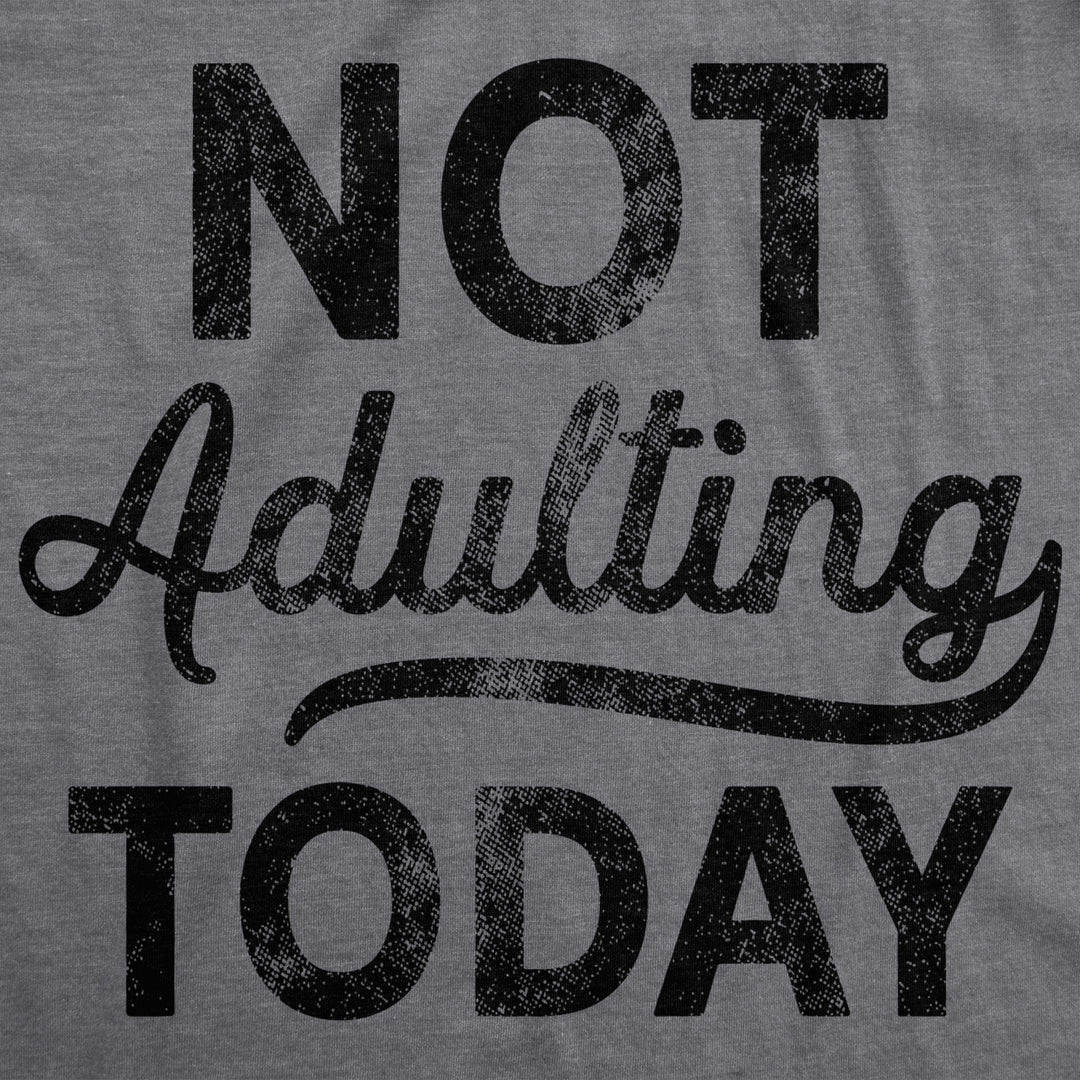 Mens Not Adulting Today T shirt Hilarious Graphic tee with Funny Sayings Image 2