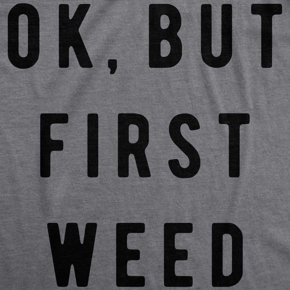 Womens Ok But First Weed Tshirt Funny Marijuana 420 Tee For Ladies Image 2