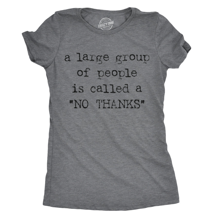 Womens A Large Group Of People Is Called A No Thanks T shirt Sarcastic Humor Tee Image 1