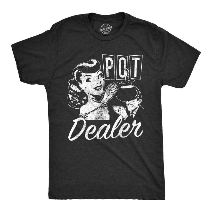 Mens Pot Dealer Tshirt Funny Coffee Tee Weed Smoker 420 Shirt Caffeine Addicted Image 1